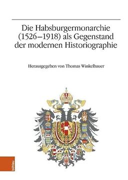 portada Die Habsburgermonarchie (1526-1918) ALS Gegenstand Der Modernen Historiographie: Jahrestagung 2013 (en Alemán)