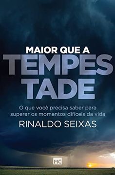 portada Maior que a Tempestade: O que Você Precisa Saber Para Superar os Momentos Difíceis da Vida (in Portuguese)