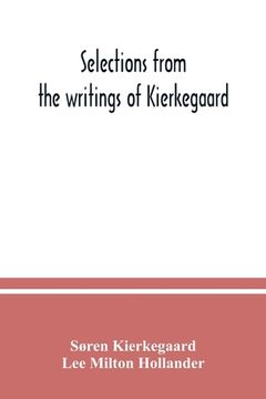 portada Selections from the writings of Kierkegaard (en Inglés)