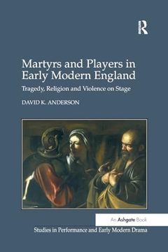 portada Martyrs and Players in Early Modern England (Studies in Performance and Early Modern Drama)