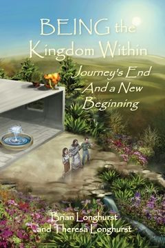portada BEING the Kingdom Within: Journey's End - And a New Beginning (in English)