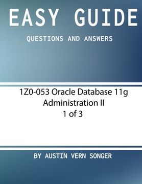 portada Easy Guide: 1Z0-053 Oracle Database 11g Administration II [1 of 3]