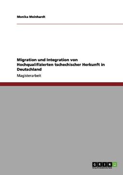 portada Migration und Integration von Hochqualifizierten tschechischer Herkunft in Deutschland (German Edition)