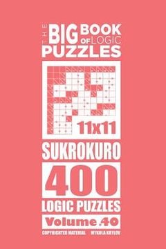 portada The Big Book of Logic Puzzles - Sukrokuro 400 Logic (Volume 40) (en Inglés)