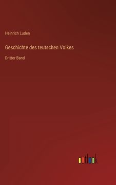 portada Geschichte des teutschen Volkes: Dritter Band (en Alemán)