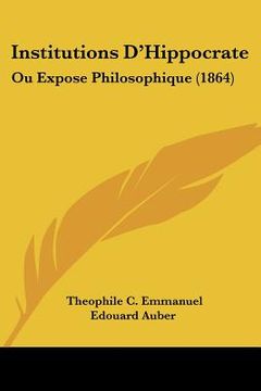 portada Institutions D'Hippocrate: Ou Expose Philosophique (1864) (en Francés)