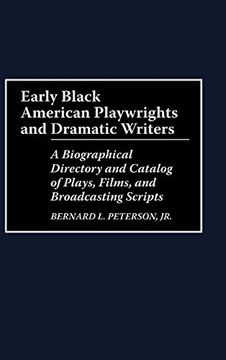 portada Early Black American Playwrights and Dramatic Writers: A Biographical Directory and Catalog of Plays, Films, and Broadcasting Scripts (in English)