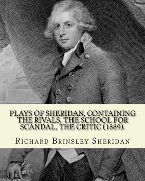 portada Plays of Sheridan, containing The rivals, The school for scandal, The critic (1889). By: Richard Brinsley Sheridan: Richard Brinsley Butler Sheridan ... of the London Theatre Royal, Drury Lane. (en Inglés)
