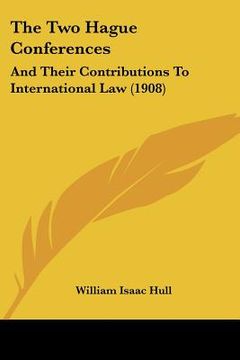 portada the two hague conferences: and their contributions to international law (1908) (en Inglés)