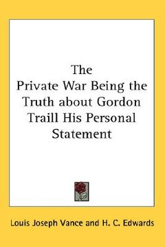 portada the private war being the truth about gordon traill his personal statement (in English)