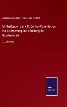 portada Mittheilungen der K.K. Central-Commission zur Erforschung und Erhaltung der Baudenkmale: X. Jahrgang (in German)
