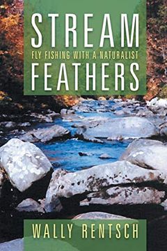 portada Stream Feathers: Fly Fishing With a Naturalist