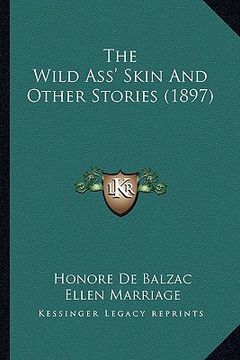 portada the wild ass' skin and other stories (1897) (en Inglés)