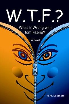 portada w.t.f.?: what is wrong with tom faerie? (en Inglés)
