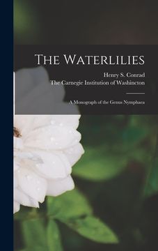 portada The Waterlilies: A Monograph of the Genus Nymphaea (en Inglés)