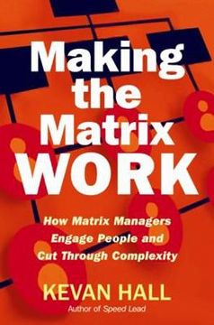 portada making the matrix work: how matrix managers engage people and cut through complexity