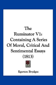 portada the ruminator v1: containing a series of moral, critical and sentimental essays (1813) (en Inglés)