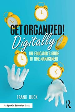 portada Get Organized Digitally! The Educator'S Guide to Time Management (en Inglés)