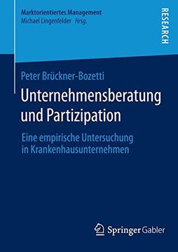 portada Unternehmensberatung und Partizipation: Eine empirische Untersuchung in Krankenhausunternehmen (Marktorientiertes Management)