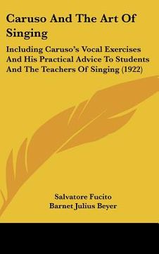 portada caruso and the art of singing: including caruso's vocal exercises and his practical advice to students and the teachers of singing (1922) (en Inglés)