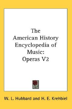 portada the american history encyclopedia of music: operas v2 (en Inglés)