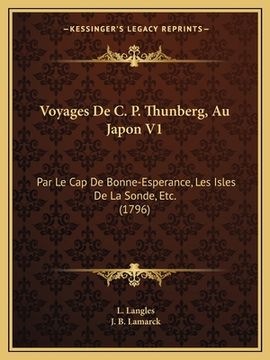 portada Voyages De C. P. Thunberg, Au Japon V1: Par Le Cap De Bonne-Esperance, Les Isles De La Sonde, Etc. (1796) (en Francés)