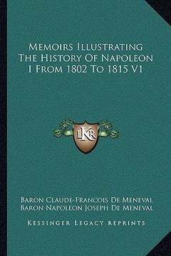 portada memoirs illustrating the history of napoleon i from 1802 to 1815 v1 (en Inglés)