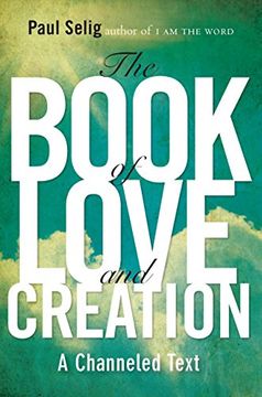 portada The Book of Love and Creation: A Channeled Text (Mastery Trilogy (in English)