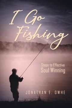 portada I Go Fishing: Steps To Effective Soul Winning (en Inglés)