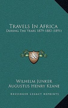 portada travels in africa: during the years 1879-1883 (1891) (in English)