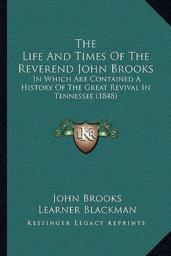 portada the life and times of the reverend john brooks: in which are contained a history of the great revival in tennessee (1848) (in English)