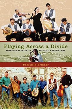 portada Playing Across a Divide: Israeli-Palestinian Musical Encounters (en Inglés)