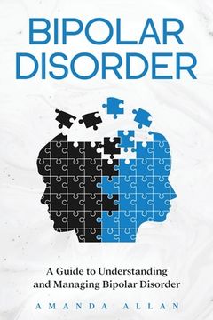 portada Bipolar Disorder: A Guide to Understanding and Managing Bipolar Disorder 