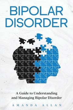 portada Bipolar Disorder: A Guide to Understanding and Managing Bipolar Disorder (en Inglés)