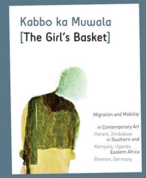 portada Kabbo ka Muwala [ the Girl's Basket ]. Migration and Mobility in Contemporary art