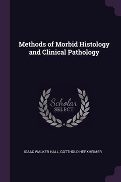 portada Methods of Morbid Histology and Clinical Pathology (in English)