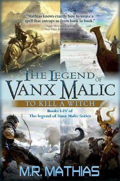 portada The Legend of Vanx Malic: To Kill a Witch: Books I-IV of The legend of Vanx Malic Series (en Inglés)