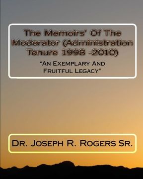 portada The Memoirs Of The Moderator (Administration Tenure 1998 - 2010: "An Exemplary And Fruitful Legacy"