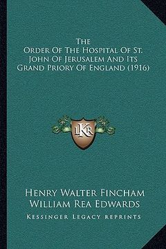 portada the order of the hospital of st. john of jerusalem and its grand priory of england (1916)