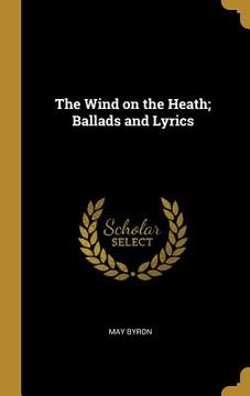 portada The Wind on the Heath; Ballads and Lyrics (en Inglés)