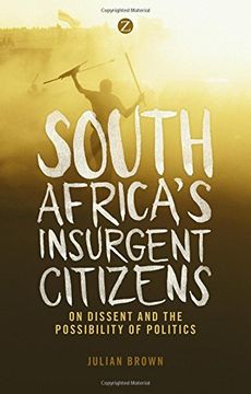 portada South Africa's Insurgent Citizens: On Dissent and the Possibility of Politics