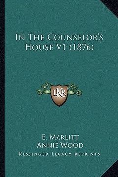 portada in the counselor's house v1 (1876) (in English)