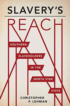 portada Slavery's Reach: Southern Slaveholders in the North Star State (in English)