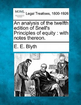 portada an analysis of the twelfth edition of snell's principles of equity: with notes thereon. (en Inglés)