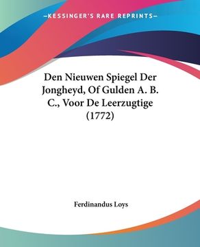 portada Den Nieuwen Spiegel Der Jongheyd, Of Gulden A. B. C., Voor De Leerzugtige (1772)