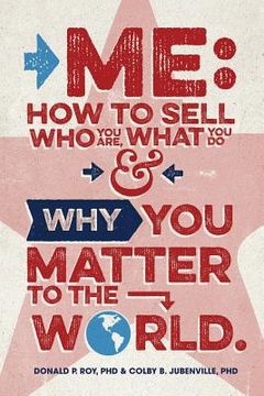 portada Me: How to Sell Who You Are, What You Do, and Why You Matter to the World (en Inglés)