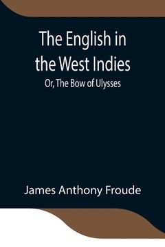 portada The English in the West Indies; Or, The Bow of Ulysses 