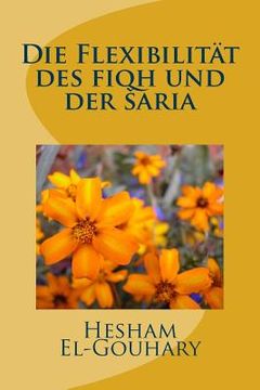 portada Die Flexibilität des fiqh und der saria (en Alemán)