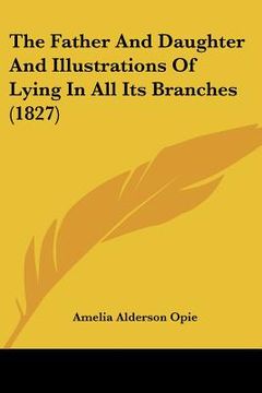 portada the father and daughter and illustrations of lying in all its branches (1827) (en Inglés)