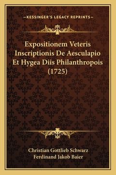 portada Expositionem Veteris Inscriptionis De Aesculapio Et Hygea Diis Philanthropois (1725) (en Latin)